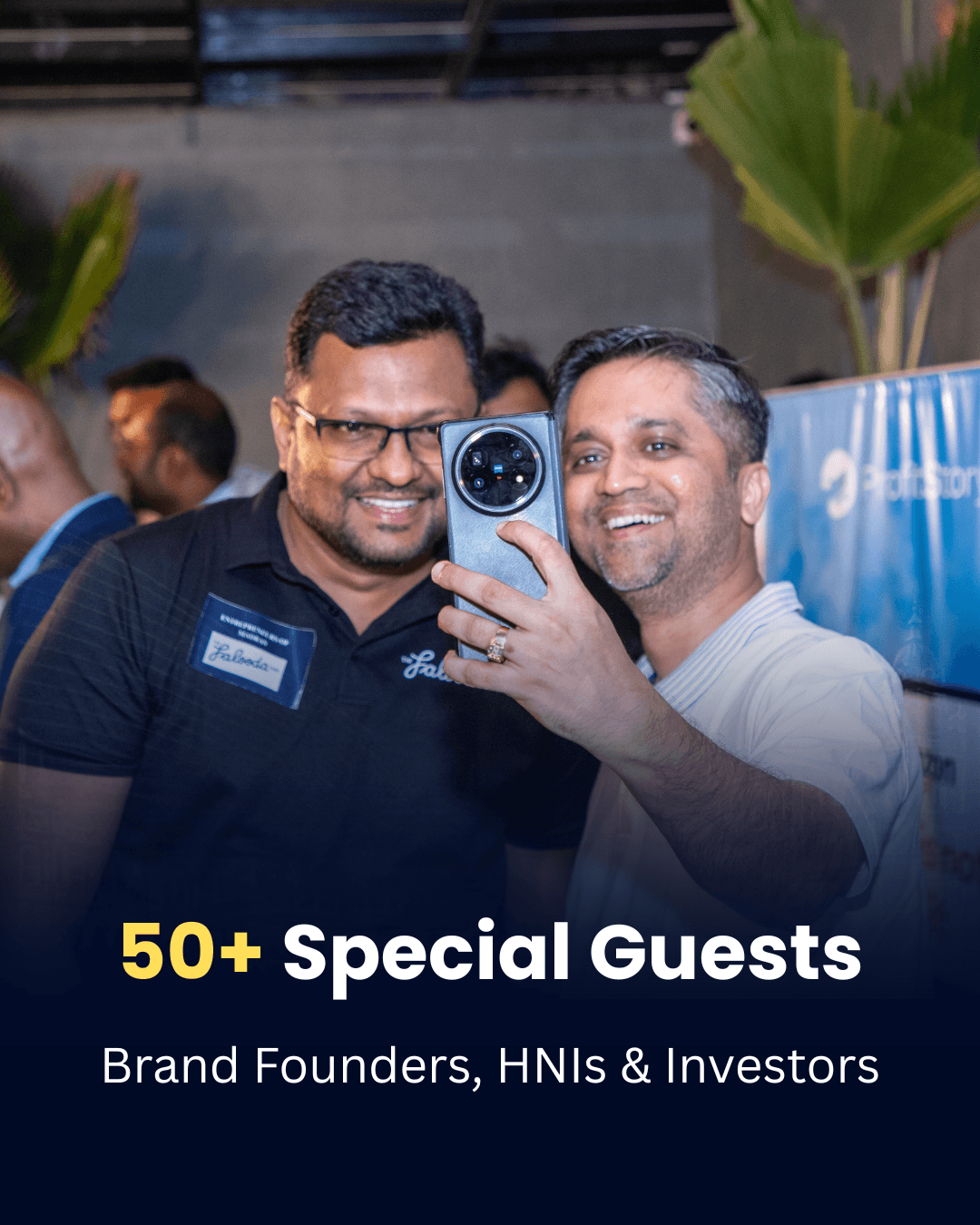 50+ Special Guests — Brand Founders, HNIs & Investors