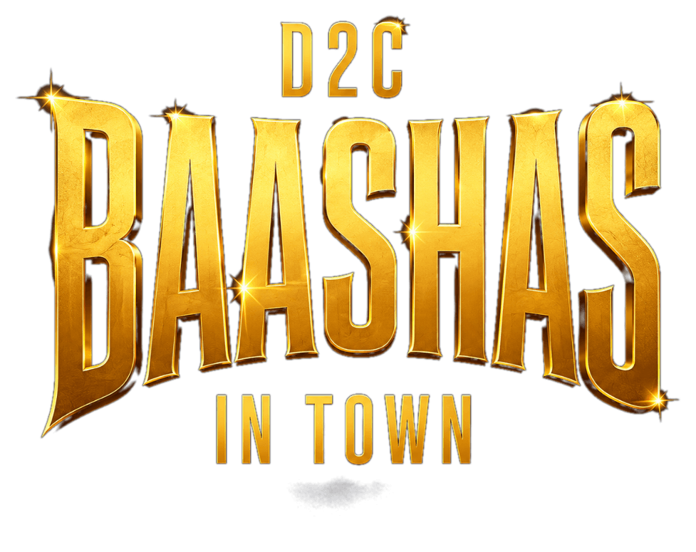 D2C Baashas in Town
