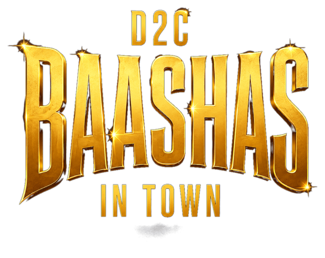 D2C Baashas in Town